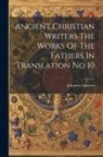 Johannes Quasten - Ancient Christian Writers The Works Of The Fathers In Translation No 10