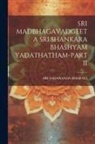 Sri Sadananda Bharati - Sri Madbhagavadgeeta Sri Shankara Bhashyam Yadathatham-Part II