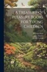 John Absolon, Joseph Cundall, Harrison Weir - A Treasury of Pleasure Books for Young Children