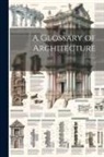 Anonymous - A Glossary of Architecture: 2