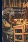 Edwin W. Foster - Elementary Woodworking
