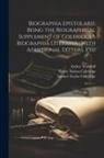 Henry Nelson Coleridge, Samuel Taylor Coleridge, Arthur Turnbull - Biographia Epistolaris: Being the Biographical Supplement of Coleridge's Biographia Literaria; With Additional Letters, Etc: 2