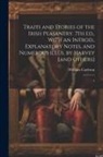 William Carleton - Traits and Stories of the Irish Peasantry. 7th ed., With an Introd., Explanatory Notes, and Numerous Illus. by Harvey [and Others]: 1