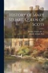 Charles De Flandre, Joseph Adolphe Petit - History of Mary Stuart, Queen of Scots