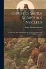 August Hermann Francke - Christus Sacræ Scripturæ Nucleus: Or, Christ the sum and Substance of all the Holy Scriptures in the Old and New Testament