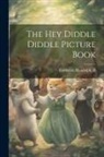 Randolph Caldecott - The Hey Diddle Diddle Picture Book
