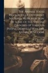 P. L. Simmonds - The Animal Food Resources of Different Nations, With Mention of Some of the Special Dainties of Various People Derived From the Animal Kingdom