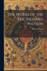 Richard Watson - The Works of the Rev. Richard Watson: 8