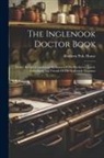 Brethren Pub House - The Inglenook Doctor Book; Choice Recipes Contributed By Sisters Of The Brethren Church, Subscribers And Friends Of The Inglenook Magazine
