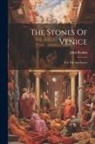 John Ruskin - The Stones Of Venice: V.2, The Sea-stories