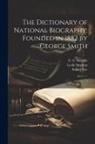 Sidney Lee, C. S. Nicholls, Leslie Stephen - The Dictionary of National Biography: Founded in 1882 by George Smith: 1