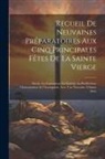 Anonymous - Recueil de neuvaines préparatoires aux cinq principales fêtes de la Sainte Vierge: Savoir, la Conception, la Nativité, la Purification, l'Annonciation