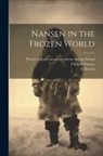 Eivind Peary's Journey Acr Astrup, S. Berens, Fridtjof Nansen - Nansen in the Frozen World