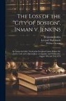 William Inman, Benjamin Jenkins, Lee and Nightingale - The Loss of the "City of Boston", Inman v. Jenkins: An Action for Libel, Tried at the Liverpool Assizes Before Mr. Justice Lush and a Special Jury, on