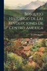 Alejandro Marure - Bosquejo Histórico de las Revoluciones de Centro-America