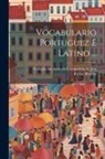 Rafael Bluteau, Collegio Das Artes Da Companhia De Jesu - Vocabulario Portuguez E Latino