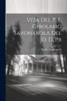 Pacifico Burlamarchi - Vita Del P. F. Girolamo Savonarola Del O. D. Pr
