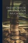 José Canga Argüelles - Diccionario De Hacienda, Con Aplicación A España; Volume 1