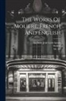De), La Serre (Jean-Louis-Ignace, Molière - The Works Of Moliere, French And English