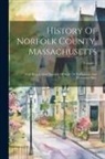 Anonymous - History Of Norfolk County, Massachusetts: With Biographical Sketches Of Many Of Its Pioneers And Prominent Men; Volume 1