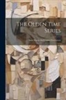 Anonymous - The Olden Time Series: Some Strange And Curious Punishments