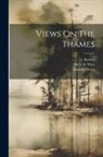 William-Bernard Cooke, Samuel Owen, Peter De Wint - Views On The Thames