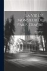 Pierre Boyer - La Vie De Monsieur De Paris, Diacre