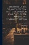 William Johns, Joshua Marshman - The Spirit Of The Serampore System, With Strictures On Some Parts Of 'dr. Marshman's Statement', Letters