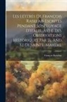 François Rabelais - Les Lettres De François Rabelais Escrites Pendant Son Voyage D'italie, Avec Des Observations Historiques Par [l. And S.] De Sainte-marthe