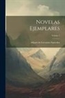 Miguel De Cervantes Saavedra - Novelas Ejemplares; Volume 1