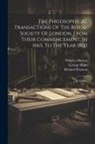 Charles Hutton, George Shaw, Royal Society (Great Britain) - The Philosophical Transactions Of The Royal Society Of London, From Their Commencement, In 1665, To The Year 1800: 1672-1683