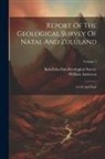 William Anderson, Kwazulu-Natal (South Africa) Geologi - Report Of The Geological Survey Of Natal And Zululand: 1st-3d And Final; Volume 1