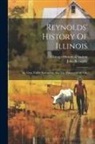 John Reynolds, Chicago Historical Society - Reynolds' History Of Illinois: My Own Times: Embracing Also The History Of My Life