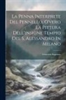 Demetrio Supensio - La Penna Interprete Del Pennello, O'vero La Pittura Dell'insigne Tempio Del S. Alessandro In Milano
