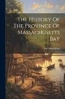 HUTCHINSON - The History Of The Province Of Massachusetts Bay