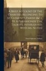 David Alphonso Talboys - A Brief Account Of The Charities Belonging To St. Clement's Parish [&c.]. By A Parishioner [d.a. Talboys. Interleaved, With Ms. Notes]