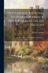 Frederic Madden - Documents Relating To Perkin Warbeck, With Remarks On His History: Communicated To The Society Of Antiquaries