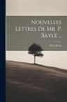 Pierre Bayle - Nouvelles Lettres De Mr. P. Bayle