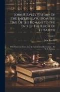 John Reeves - John Reeves's History Of The English Law, From The Time Of The Romans To The End Of The Reign Of Elizabeth: With Numerous Notes, And An Introductory D