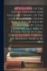 Anonymous - A Catalogue Of The Entire, Extensive And Valuable Library, Of The Late Alexander Geddes ... Which Will Be Sold By Auction By Leigh, Sotheby, And Son