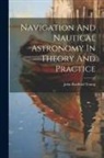 John Radford Young - Navigation And Nautical Astronomy In Theory And Practice