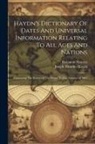 Joseph Timothy Haydn, Benjamin Vincent - Haydn's Dictionary Of Dates And Universal Information Relating To All Ages And Nations: Containing The History Of The World To The Autumn Of 1881