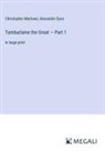 Alexander Dyce, Christopher Marlowe - Tamburlaine the Great - Part 1
