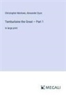 Alexander Dyce, Christopher Marlowe - Tamburlaine the Great - Part 1