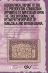 Marcus Baker, Goerge Lincoln Burr, Severo Mallet-Prevost - GEOGRAPHICAL REPORT OF THE U.S. PRESIDENTIAL COMMISSION APPOINTED TO INVESTIGATE UPON THE TRUE DIVISIONAL LINE BETWEEN THE REPUBLIC OF VENEZUELA AND BRITISH GUIANA. VOL 3, Washington 1897