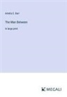 Amelia E. Barr - The Man Between