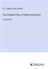W. S. Gilbert, Arthur Sullivan - The Complete Plays of Gilbert and Sullivan