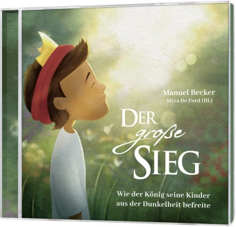 Manuel Becker,  Becker  Manuel, Simon Kümmling - Der große Sieg - Hörbuch, Audio-CD (Audio book) - Wie der König seine Kinder aus der Dunkelheit befreite