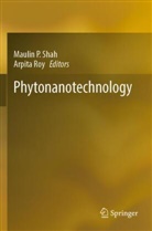 Maulin P Shah, Roy, Arpita Roy, Maulin P. Shah - Phytonanotechnology