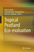 Tsuyoshi Kato, Tsuyoshi Kato et al, Mitsuru Osaki, Albertus Sulaiman, Nobuyuki Tsuji - Tropical Peatland Eco-evaluation